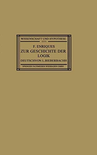 Zur Geschichte der Logik: Grundlagen und Aufbau der Wissenschaft im Urteil der Mathematischen Denker (Wissenschaft und Hypothese) (German Edition)