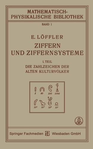 Ziffern und Ziffernsysteme I. Teil Die Zahlzeichen der Alten Kulturvölker