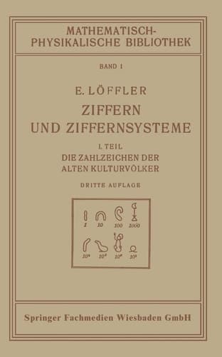 Ziffern und Ziffernsysteme I. Teil Die Zahlzeichen der Alten Kulturvölker