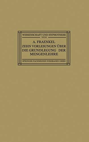 Zehn Vorlesungen Über die Grundlegung der Mengenlehre: Gehalten in Kiel auf Einladung der Kant-Gesellschaft, Ortsgruppe Kiel, vom 8.–12. Juni 1925 (Wissenschaft und Hypothese) (German Edition)