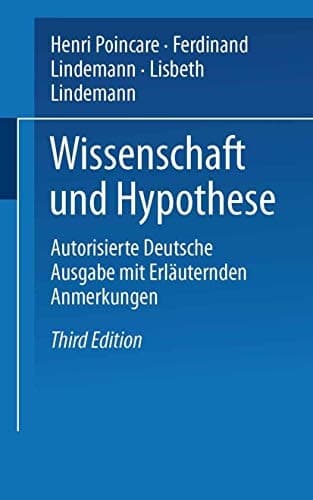 Wissenschaft und Hypothese: Autorisierte Deutsche Ausgabe mit Erläuternden Anmerkungen (German Edition)