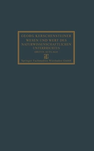 Wesen und Wert des naturwissenschaftlichen Unterrichtes