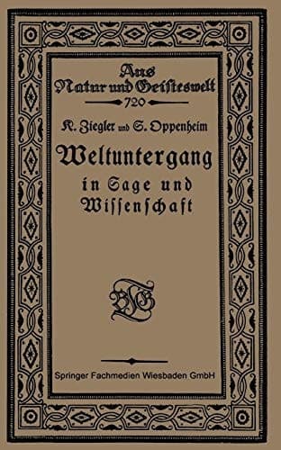 Weltuntergang in Sage und Wissenschaft (Aus Natur und Geisteswelt) (German Edition)