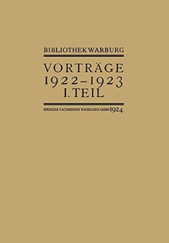 Vorträge der Bibliothek Warburg II. Vorträge 1922–1923 / I. Teil