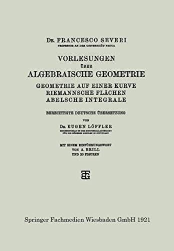 Vorlesungen über Algebraische Geometrie: Geometrie auf einer Kurve Riemannsche Flächen Abelsche Integrale (German Edition)