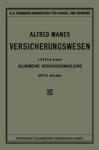 Versicherungswesen Erster Band: Allgemeine Versicherungslehre