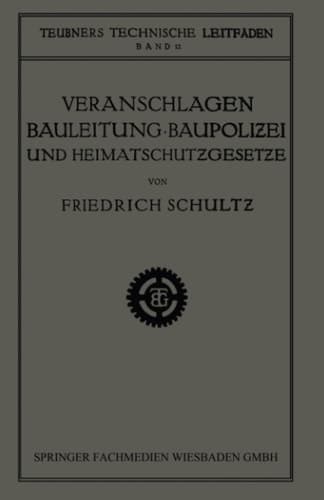 Veranschlagen, Bauleitung, Baupolizei und Heimatschutzgesetze