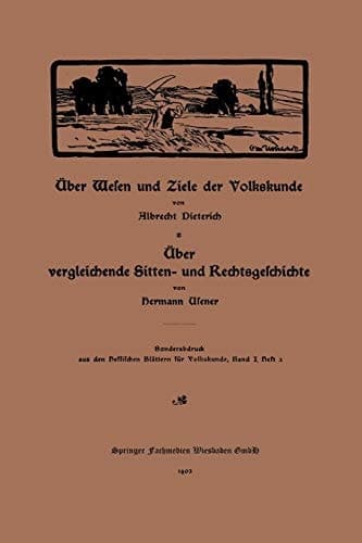 Über Wesen und Ziele der Volkskunde Über vergleichende Sitten- und Rechtsgeschichte