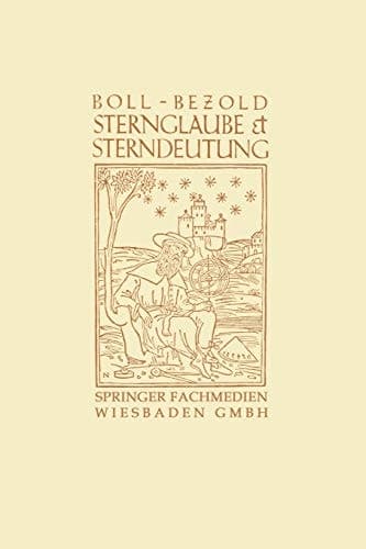 Sternglaube und Sterndeutung: Die Geschichte und das Wesen der Astrologie (German Edition)