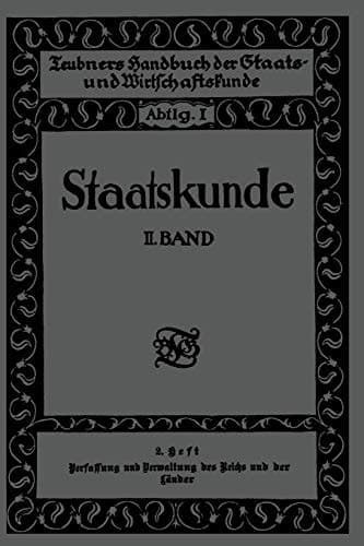 Staatskunde Zweiter Band. 2. Heft. Verfassung und Verwaltung des Reichs und der Länder