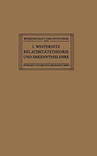 Relativitätstheorie und Erkenntnislehre: Eine Untersuchung über die Erkenntnistheoretischen Grundlagen der Einsteinschen Theorie und die Bedeutung ... und Hypothese, 23) (German Edition)