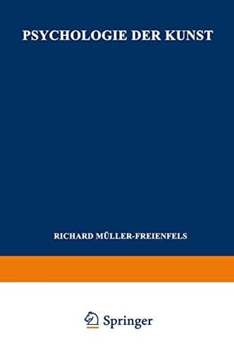 Psychologie der Kunst: Band II, Psychologie des Kunstschaffens und der Ästhetischen Wertung (German Edition)