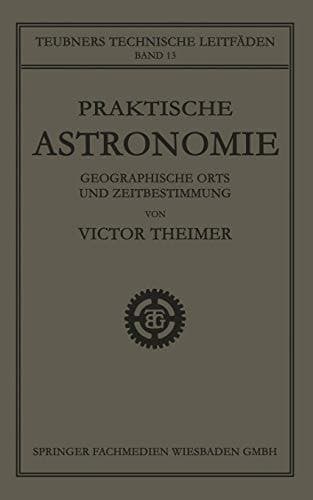 Praktische Astronomie: Geographische Orts- und Zeitbestimmung