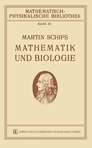 Mathematik und Biologie (Mathematisch-physikalische Bibliothek, 42) (German Edition)