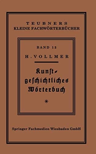 Kunstgeschichtliches Wörterbuch (Teubners kleine Fachwörterbücher) (German Edition)