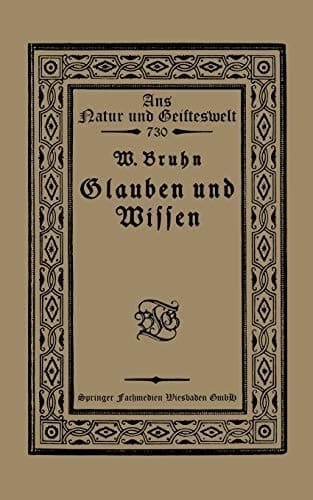 Glauben und Wissen (Aus Natur und Geisteswelt) (German Edition)