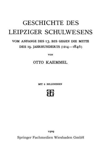 Geschichte des Leipziger Schulwesens: Vom Anfange des 13. bis Gegen die mitte des 19. Jahrhunderts (1214–1846) (Schriften der Königlichen Sächsischen Kommission für Geschichte) (German Edition)