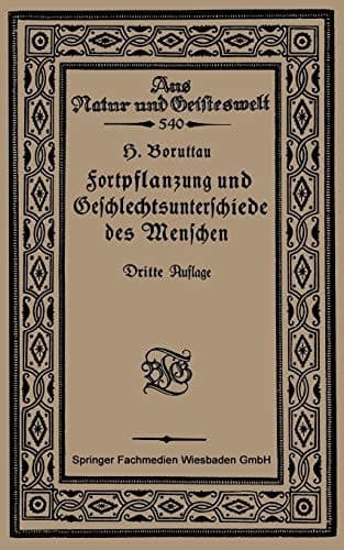 Fortpflanzung und Geschlechtsunterschiede des Menschen Eine Einführung in die Sexualbiologie