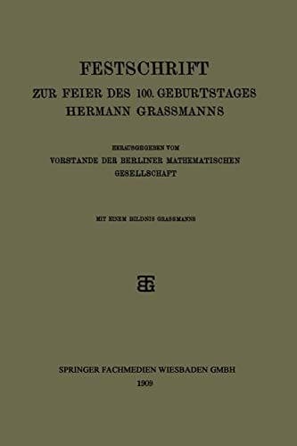 Festschrift zur Feier des 100. Geburtstages Hermann Grassmanns