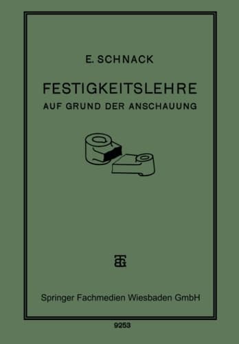 Festigkeitslehre Auf Grund der Anschauung für den Schul- und Selbstunterricht