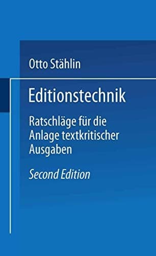 Editionstechnik: Ratschläge für die Anlage Textkritischer Ausgaben (German Edition)