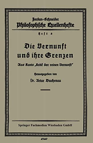 Die Vernunft und ihre Grenzen Aus Kants „Kritik der reinen Vernunft“
