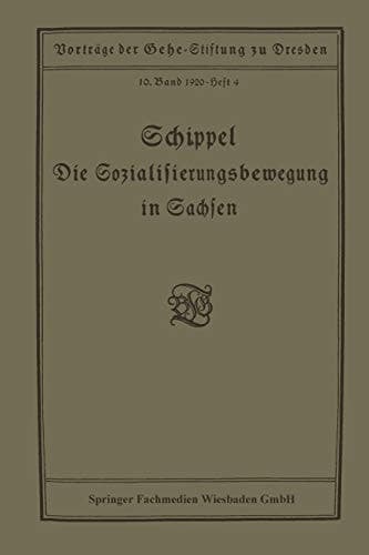 Die Sozialisierungsbewegung in Sachsen: Vortrag gehalten in der Gehe-Stiftung zu Dresden am 13. März 1920 (German Edition)