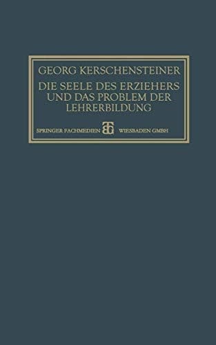 Die Seele des Erziehers und das Problem der Lehrerbildung