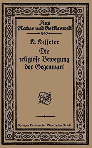 Die religiöse Bewegung der Gegenwart (Aus Natur und Geisteswelt, 840) (German Edition)