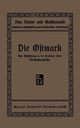 Die Ostmark: Eine Einführung in die Probleme ihrer Wirtschaftsgeschichte (Aus Natur und Geisteswelt) (German Edition)