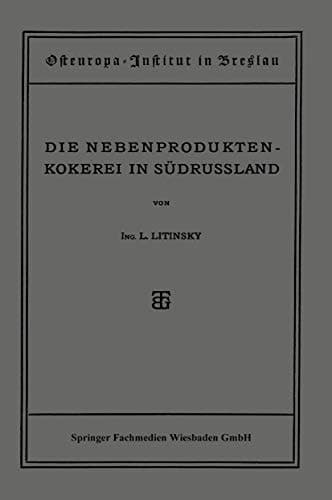 Die Nebenproduktenkokerei in Südrussland Entwicklung, Stand, Organisation und Aussichten der Russischen Teerkokerei