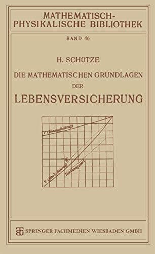 Die Mathematischen Grundlagen der Lebensversicherung (Mathematisch-physikalische Bibliothek, 46) (German Edition)
