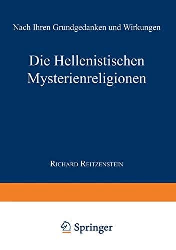 Die Hellenistischen Mysterienreligionen: Nach Ihren Grundgedanken und Wirkungen (German Edition)