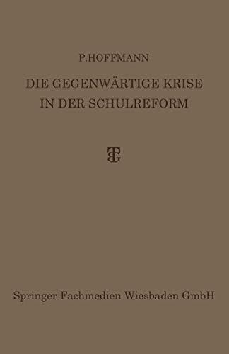 Die Gegenwärtige Krise in der Schulreform Ihre Überwindung durch die Synthese von Erlebnis- und Arbeitsunterricht