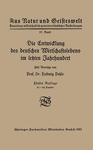 Die Entwicklung des deutschen Wirtschaftslebens im letzten Jahrhundert (Aus Natur und Geisteswelt, 57) (German Edition)
