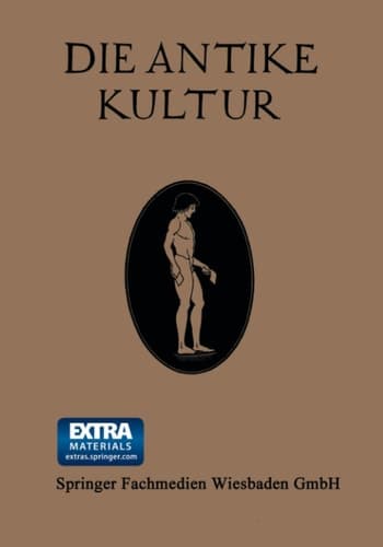 Die Antike Kultur in ihren Hauptzügen Dargestellt
