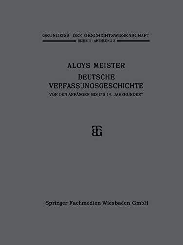 Deutsche Verfassungsgeschichte von den Anfängen bis ins 14. Jahrhundert (Grundriss der Geschichtswissenschaft) (German Edition)
