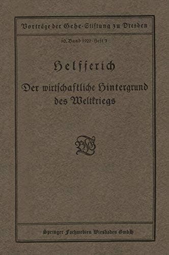 Der wirtschaftliche hintergrund des Weltkriegs: Vortrag gehalten in der Gehe-Stiftung zu Dresden am 18. Oktober 1919 (German Edition)