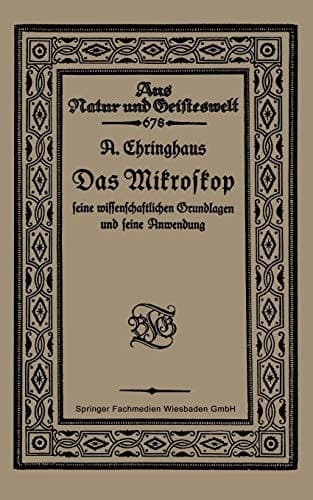 Das Mikroskop seine wissenschaftlichen Grundlagen und seine Anwendung