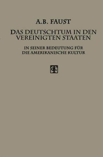 Das Deutschtum in den Vereinigten Staaten: In Seiner Bedeutung für die Amerikanische Kultur (German Edition)