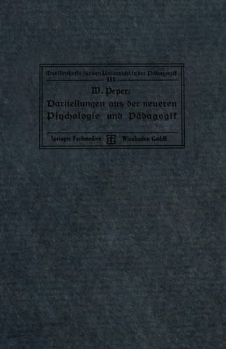 Darstellungen aus der neueren Psychologie und Pädagogik (Quellenhefte für den Unterricht in der Pädagogik) (German Edition)
