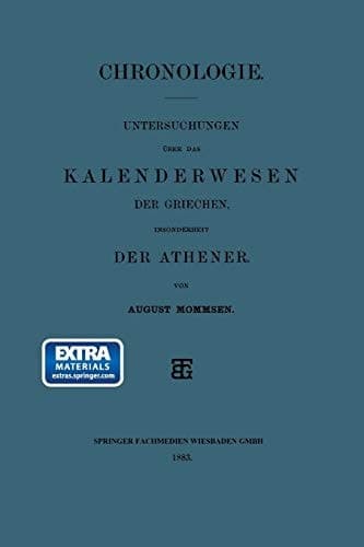Chronologie: Untersuchungen über das Kalenderwesen der Griechen, Insonderheit der Athener (German Edition)