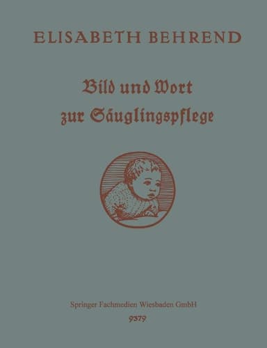 Bild und Wort zur Säuglingspflege Unterrichts- und Nachschlagebuch