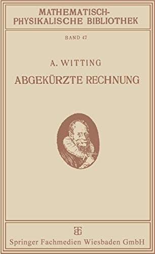 Abgekürzte Rechnung: Nebst Einer Einführung in die Rechnung mit Logarithmen (Mathematisch-physikalische Bibliothek) (German Edition)