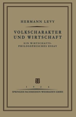 Volkscharakter und Wirtschaft: Ein Wirtschafts-Philosophisches Essay (German Edition)
