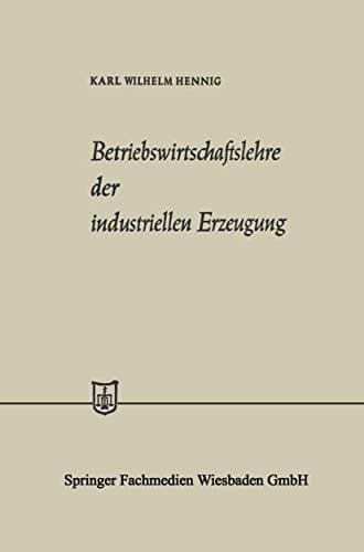 Betriebswirtschaftslehre der industriellen Erzeugung
