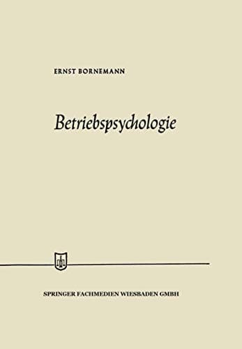 Betriebspsychologie (Die Wirtschaftswissenschaften, No. 47= Lfg. 63) (German Edition)