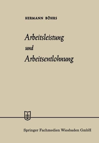 Arbeitsleistung und Arbeitsentlohnung (Die Wirtschaftswissenschaften, No. 9 = Lfg. 7) (German Edition)