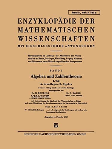 Enzyklopädie der Mathematischen Wissenschaften mit Einschluss Ihrer Anwendungen Band I: Algebra und Zahlentheorie