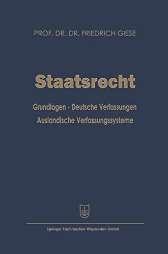 Staatsrecht Grundlagen — Deutsche Verfassungen Ausländische Verfassungssysteme